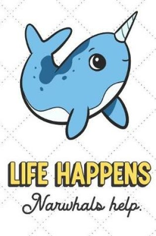 Cover of Life Happens Narwhals Help