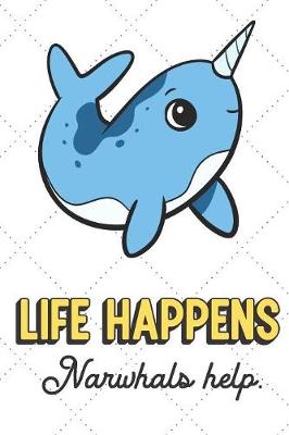 Book cover for Life Happens Narwhals Help