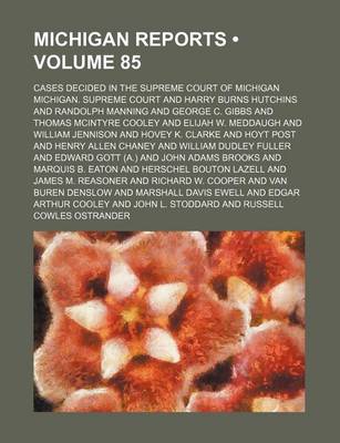 Book cover for Michigan Reports (Volume 85); Cases Decided in the Supreme Court of Michigan