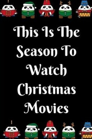 Cover of This Is The Season To Watch Christmas Movies