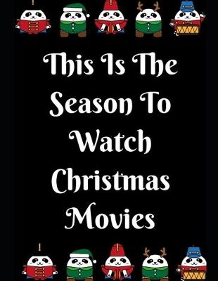 Book cover for This Is The Season To Watch Christmas Movies