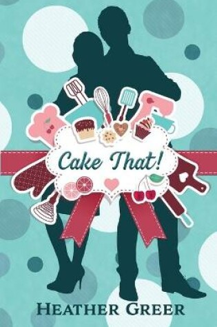 Cover of Cake That!