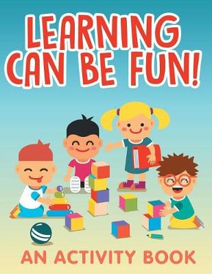 Book cover for Learning Can Be Fun! (An Activity Book)