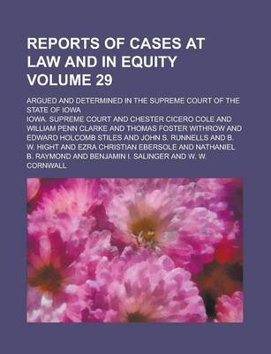 Book cover for Reports of Cases at Law and in Equity; Argued and Determined in the Supreme Court of the State of Iowa Volume 29