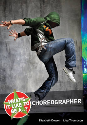 Book cover for What's it Like to be a...? Choreographer