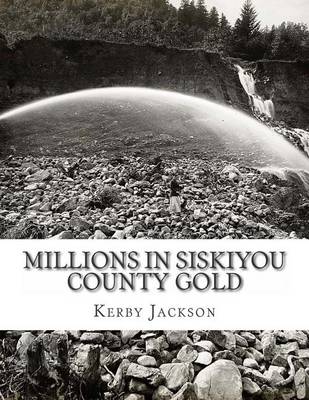 Cover of Millions in Siskiyou County Gold