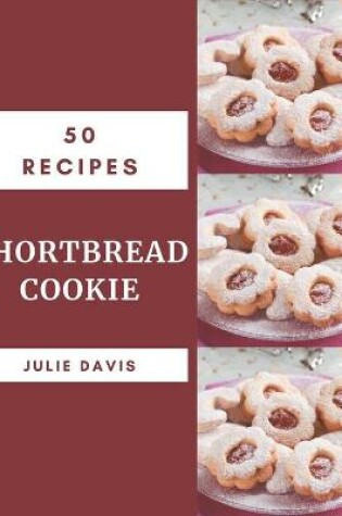 Cover of 50 Shortbread Cookie Recipes