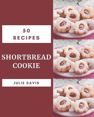 Book cover for 50 Shortbread Cookie Recipes