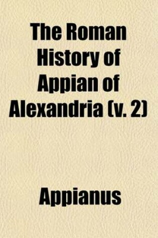 Cover of The Roman History of Appian of Alexandria (Volume 2); The Civil Wars