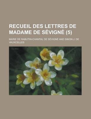 Book cover for Recueil Des Lettres de Madame de Sevigne (5 )