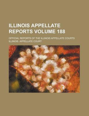 Book cover for Illinois Appellate Reports; Official Reports of the Illinois Appellate Courts Volume 188