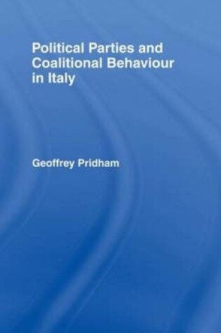 Cover of Political Parties and Coalitional Behaviour in Italy