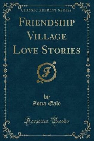 Cover of Friendship Village Love Stories (Classic Reprint)