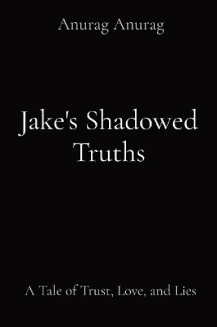 Cover of Jake's Shadowed Truths