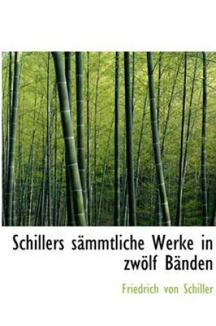 Cover of Schillers Sacmmtliche Werke in Zwaplf Bacnden