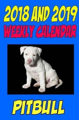 Cover of 2018 and 2019 Weekly Calendar Pit Bull