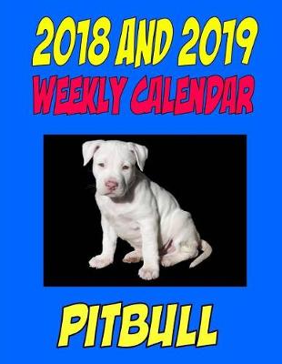 Book cover for 2018 and 2019 Weekly Calendar Pit Bull