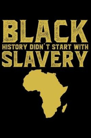 Cover of Black History Didn't Start With Slavery