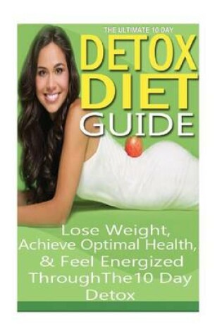 Cover of The Ultimate 10 Day Detox Diet Guide