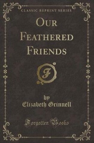 Cover of Our Feathered Friends (Classic Reprint)