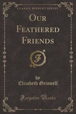 Book cover for Our Feathered Friends (Classic Reprint)