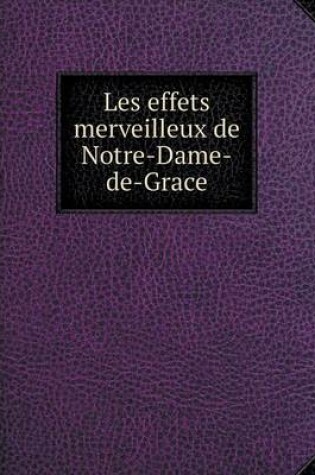 Cover of Les effets merveilleux de Notre-Dame-de-Grace