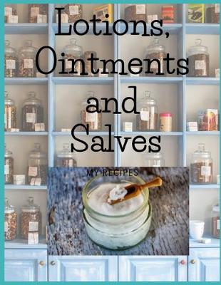 Cover of Lotions, Ointments and Salves