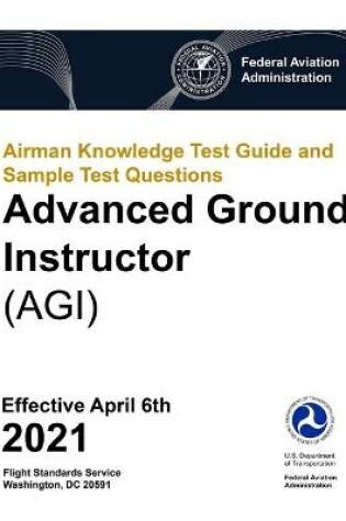 Cover of Airman Knowledge Test Guide and Sample Test Questions - Advanced Ground Instructor (AGI)