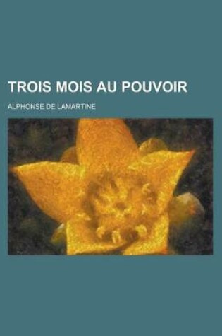 Cover of Trois Mois Au Pouvoir