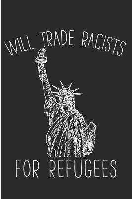 Book cover for Will Trade Racists For Refugees