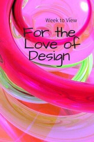 Cover of Week to View FOR THE LOVE OF DESIGN