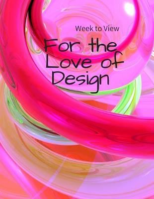 Book cover for Week to View FOR THE LOVE OF DESIGN
