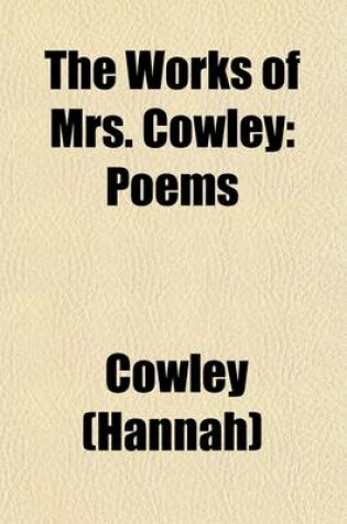 Cover of The Works of Mrs. Cowley (Volume 3); Poems