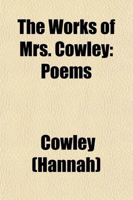 Book cover for The Works of Mrs. Cowley (Volume 3); Poems