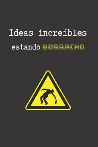 Cover of Ideas Increibles Estando Borracho