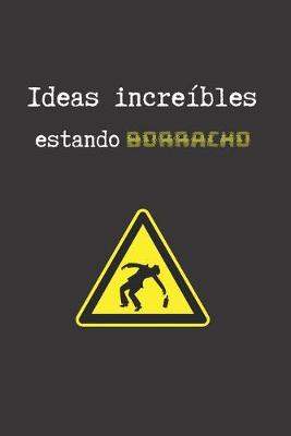 Book cover for Ideas Increibles Estando Borracho