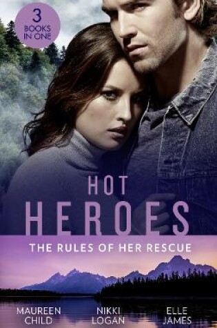 Cover of Hot Heroes: The Rules Of Her Rescue