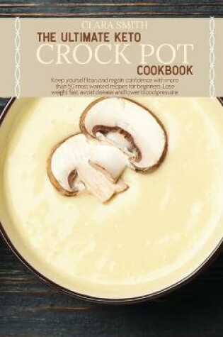 Cover of The Ultimate Keto Crock Pot Cookbook