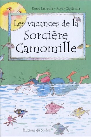 Cover of Les Vacances de La Sorci're Camomille