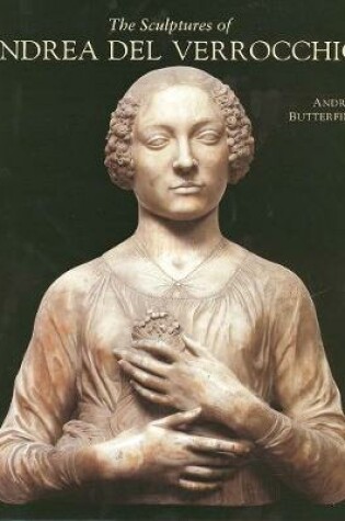 Cover of The Sculptures of Andrea del Verrocchio