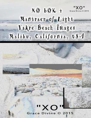 Book cover for XO BOK 4 Mantraer of Light Beautiful Beach Images Malibu, California, USA