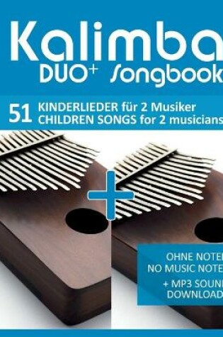 Cover of Kalimba Duo+ Songbook - 51 Kinderlieder fur 2 Musiker / Children Songs for 2 musicians