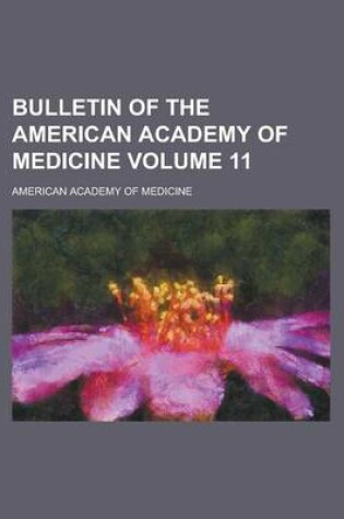 Cover of Bulletin of the American Academy of Medicine Volume 11