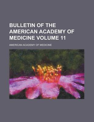 Book cover for Bulletin of the American Academy of Medicine Volume 11