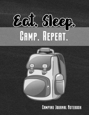 Book cover for Eat. Sleep. Camp. Repeat. Camping Journal Notebook