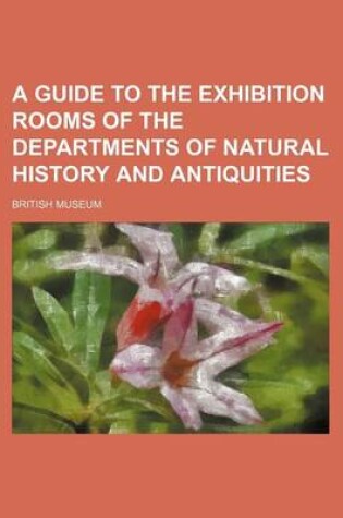 Cover of A Guide to the Exhibition Rooms of the Departments of Natural History and Antiquities