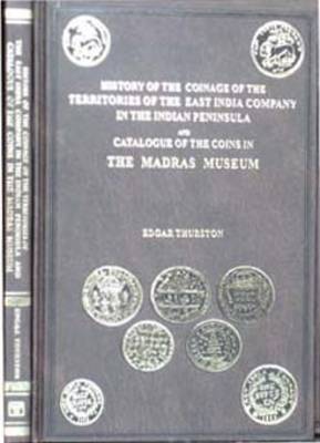 Book cover for History of the Coinage of the Territories of the East India Company in the Indian Peninsula, and Catalogue of Coins in the Madras Museum