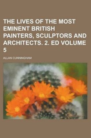 Cover of The Lives of the Most Eminent British Painters, Sculptors and Architects. 2. Ed Volume 5