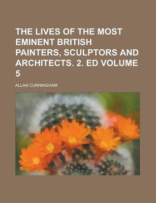 Book cover for The Lives of the Most Eminent British Painters, Sculptors and Architects. 2. Ed Volume 5