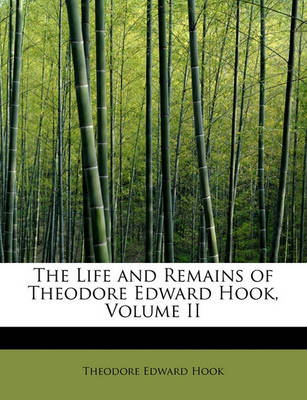 Book cover for The Life and Remains of Theodore Edward Hook, Volume II